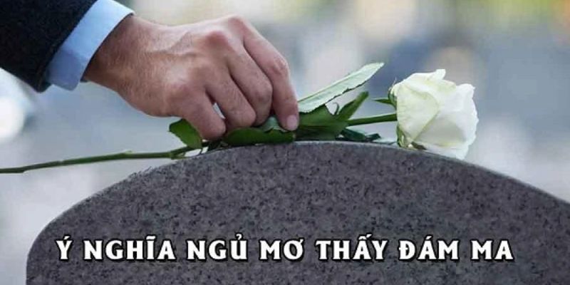 Ý nghĩa giấc chiêm bao về đám ma